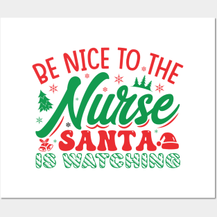 be nice to the nurse santa is watching Posters and Art